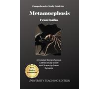 Comprehensive Study Guide to: Metamorphosis: Academic Reference for Franz Kafka's Classic Novel, Translated by University Teaching Edition 2025