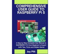 COMPREHENSIVE USER GUIDE TO RASPBERRY Pi 5: A Step by Step Complete User Manual to RASPBERRY Pi 5 from Beginner to Expert (with Tips, Tricks and Hidden Gems) (One Echo Stop)