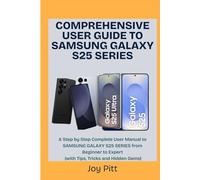 COMPREHENSIVE USER GUIDE TO SAMSUNG GALAXY S25 SERIES: A Step by Step Complete User Manual to SAMSUNG GALAXY S25 SERIES from Beginner to Expert (with Tips, Tricks and Hidden Gems) (One Echo Stop)