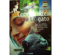 Comprender a tu gato: La guía práctica para cuidar, educar y entender a tu mascota (Ilustrados)