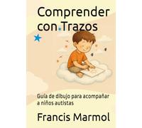 Comprender con Trazos: Guía de dibujo para acompañar a niños autistas