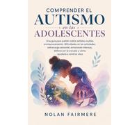 Comprender el autismo en las adolescentes: Una guía para padres sobre señales ocultas, enmascaramiento, dificultades en las amistades, sobrecarga ... la escuela y cómo ayudarla a sentirse vista