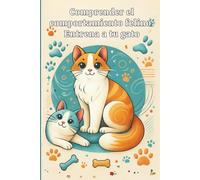 Comprender el comportamiento felino: Entrena a tu gato