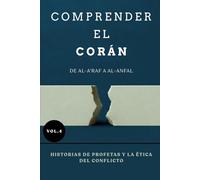 Comprender el Corán: De Al-A'raf a Al-Anfal: Historias de profetas y la ética del conflicto