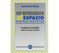 Comprender El Espacio Educativo: Investigación etnográfica sobre un centro escolar (EDUCACION Y DOCENCIA)