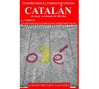 COMPRENDER EL INDEPENDENTISMO CATALÁN: De una p. vez después de 400 años