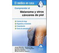Comprender El Melanoma Y Otros Canceres De Piel (EL MÉDICO EN CASA)