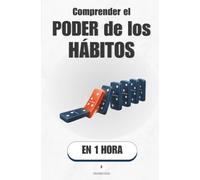 Comprender el poder de los hábitos, en 1 hora: Cómo tu cerebro automatiza tu vida (y cómo aprovecharlo) (Promethis - Desarrollo personal)
