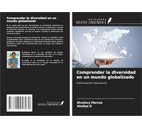 Comprender la diversidad en un mundo globalizado: Comunicación intercultural