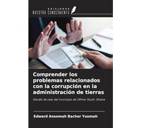 Comprender los problemas relacionados con la corrupción en la administración de tierras: Estudio de caso del municipio de Offinso South, Ghana