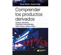 Comprender los productos derivados: Futuros, opciones, productos estructurados, caps, floors, Collars, CFDS (SIN COLECCION)