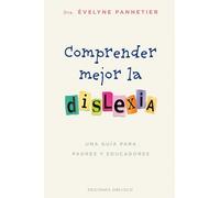 Comprender mejor la dislexia: Una Guia Para Padres Y Educadores (PSICOLOGÍA)