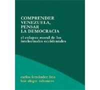 Comprender Venezuela Pensar La Democracia: El Colapso Moral De L Os In
