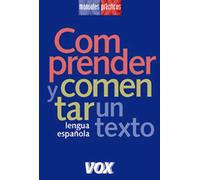 Comprender y comentar un texto (VOX - Lengua Española - Manuales prácticos)
