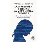 Comprender y tratar la vergüenza crónica: Sanar el trauma relacional del hemisferio derecho.