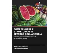COMPRENDERE E STRUTTURARE IL SETTORE DELL'ANGURIA: Sistemi di produzione e fattori chiave di performance in Senegal