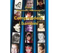 Comprendere i bambini. Sviluppo ed educazione nei primi tre anni di vita (Psiche)