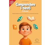 Comprendere i testi 9-10 anni. Materiali didattici inclusivi per la lettura e la comprensione del testo
