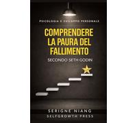 Comprendere la paura del fallimento secondo Seth Godin