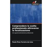 Comprendere la scelta professionale attraverso la focalizzazione: Uno sguardo alla decisione professionale