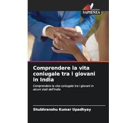 Comprendere la vita coniugale tra i giovani in India: Comprendere la vita coniugale tra i giovani in alcuni stati dell'India