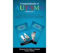 Comprendiendo El Autismo: 2 Libros En 1: La guía esencial para padres de niños con TEA: Ayuda a tu hijo a manejar sus dificultades sensoriales, enséñale a ir al baño y a desarrollar habilidades de cui