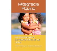 Comprendiendo el Comportamiento de los Niños: Guía Practica para Padres y Educadores