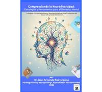 Comprendiendo la Neurodiversidad: Estrategias y Herramientas para el Bienestar Mental: Enfoques Psicoterapéuticos y Neuropsicológicos para Trastornos ... (Neurociencia de la Sanación Integral)