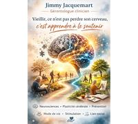 Comprendre ces mécanismes transforme notre regard: Vieillir n’est pas perdre son cerveau, mais apprendre à le soutenir différemment