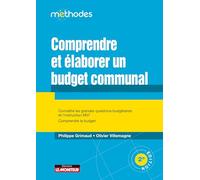 Comprendre et élaborer un budget communal: Connaître les grandes questions budgétaires et l'instruction M 14