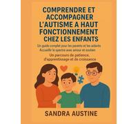 COMPRENDRE ET PRENDRE EN CHARGE L'AUTISME DE HAUT NIVEAU CHEZ L'ENFANT:: Un guide complet pour les parents et les aidants. Accueillir le spectre avec amour et soutien. Un parcours de patience, d'app