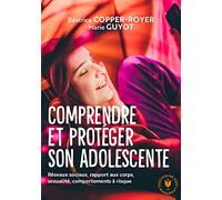 Comprendre et protéger son adolescente: Réseaux sociaux, rapport aux corps, sexualité, comportements à risque: 31548