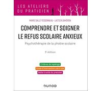 Comprendre et soigner le refus scolaire anxieux - 3e éd.: Psychothérapie de la phobie scolaire