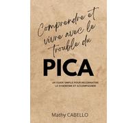 Comprendre et vivre avec le trouble du PICA: Un guide simple pour reconnaître le syndrome et accompagner
