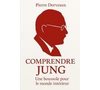 Comprendre Jung: Une boussole pour le monde intérieur