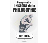 Comprendre l’histoire de la Philosophie, en 1 heure: Vingt-six siècles de questions, une seule conversation qui ne s'arrête jamais (Promethis - Culture & Art)