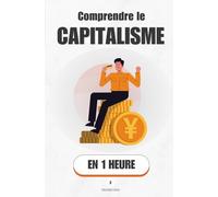 Comprendre la capitalisme, en 1 heure: Ce que l'argent fait vraiment (Promethis - Économie & société)