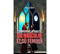 Comprendre La Dualité Du Masculin Et Du Féminin (ebook)
