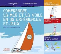 Comprendre la mer et la voile en 35 expériences et jeux: Guide du jeune navigateur