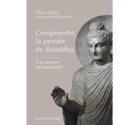 Comprendre la pensée du Bouddha: A la lumière du canon pâli