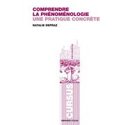 Comprendre la phénoménologie: Une pratique concrète