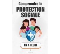 Comprendre la protection sociale, en 1 heure: Qui paie quand la vie déraille, et pourquoi ça tient encore (Promethis - Économie & société)