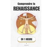 Comprendre la renaissance, en 1 heure: Quand l'Europe a décidé de tout réinventer - et comment ça a marché (Promethis - Histoire)