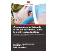 Comprendre la thérapie laser de bas niveau dans les soins parodontaux: Rôle dans la modulation biochimique, le liquide gingival creviculaire, chez les fumeurs