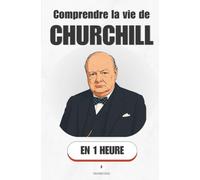 Comprendre la vie de Churchill, en 1 heure: L'homme qui a refusé de perdre - et comment il a changé le monde (Promethis - Figures clés)