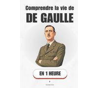 Comprendre la vie de De Gaulle, en 1 heure: L'homme qui a décidé que la France n'avait pas perdu (Promethis - Figures clés)
