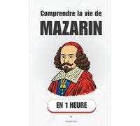 Comprendre la vie de Mazarin, en 1 heure: Comment un cardinal italien a façonné la France de Louis XIV (Promethis - Figures clés)