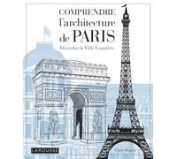 Comprendre l'architecture de Paris: Décoder la Ville Lumière
