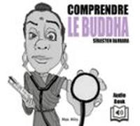 Comprendre Le Buddha (audiolibro)