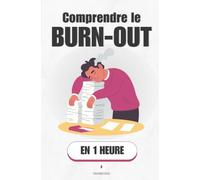 Comprendre le burn-out, en 1 heure: Pourquoi ton énergie s'effondre, et comment elle revient (Promethis - Santé & Bien-être)